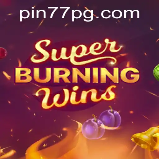 Discovering the Thrills of SuperBurningWins: A Deep Dive with Pin77
