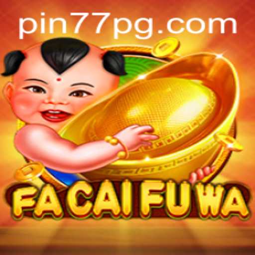 Exploring the Fascinating World of FaCaiFuWa: A New Gaming Sensation