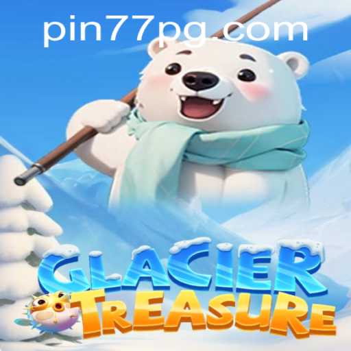 Discover the Exciting World of GlacierTreasure: The Adventure Awaits