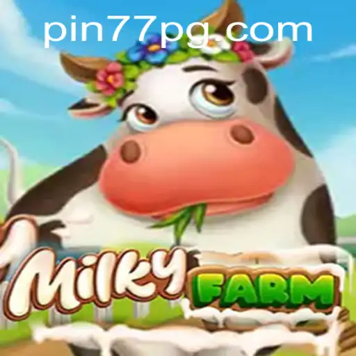 MilkyFarm: Discovering the Enchanting World of Farming Adventures with Pin77