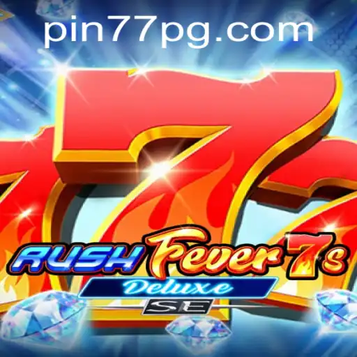 Exploring the Thrill of RushFever7sDeluxeSE with Pin77
